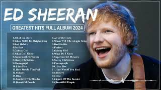 Ed Sheeran Playlist 2024 - Best Songs Collection Full Album - The Best Of Ed Sheeran - Greatest Hits