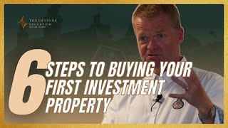 6 Steps To Buying Your First Investment Property - Touchstone Education