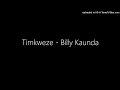 Timkweze - Billy Kaunda