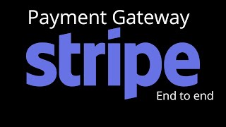 End to end payment gateway integration - Stripe