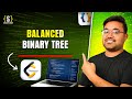 Balanced Binary Tree | EPIC Tree Series | leetcode | DSA