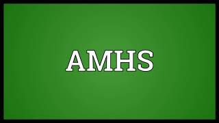 AMHS Meaning