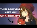 5 Behaviors That Make You LESS Attractive