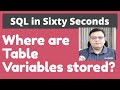 Where are Table Variables Stored? - SQL in Sixty Seconds 095