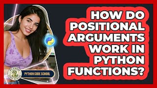How Do Positional Arguments Work In Python Functions? - Python Code School