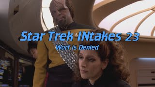 Star Trek INtakes: Worf is Denied