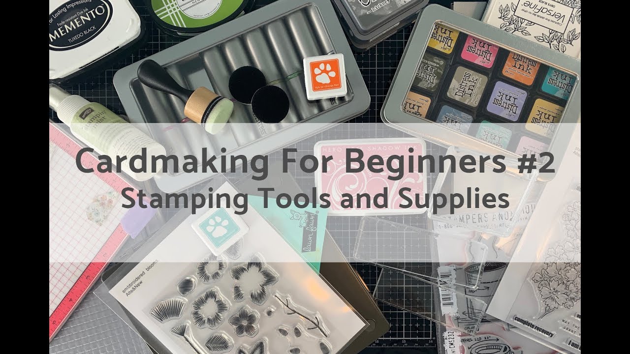 Card Making For Beginners: Basic Stamping Supplies And Tools - YouTube