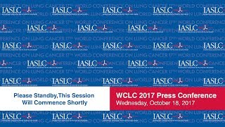 WCLC 2017 Press Conference - October 18, 2017 - IASLC