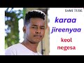 keol negesa karaa jireenyaa new oromo gospel song by keol negesa