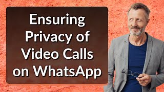 Ensuring Privacy of Video Calls on WhatsApp