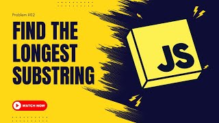 Find the Longest Substring | JavaScript Coding Challenge | Problem #02