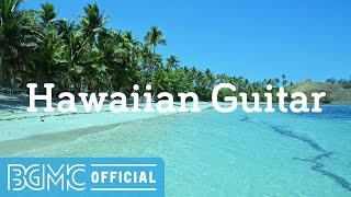 Hawaiian Guitar: Music of Hawaii - Sunny Relaxing Instrumental Music with Beach Scenery