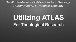 Finding Academic Resources for Theological Studies Utilizing ATLAS [screencast]