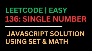 LeetCode 136: Single Number | JavaScript Solution Using Set & Math