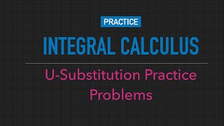 U-Substitution Practice Problems
