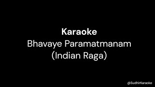 Bhavaye Paramatmanam (Indian Raga) - Karaoke with lyrics