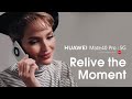 Relive the Moment with the HUAWEI Mate40 Pro