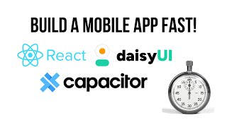 Build a Mobile App Fast! React + Capacitor + Tailwind + DaisyUI