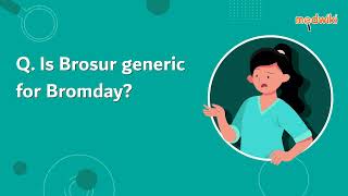 Is Brosur generic for Bromday?