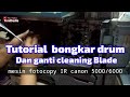 Tutorial bongkar unit drum dan ganti cleaning bleade pada mesin fotocopy ir canon 5000/6000