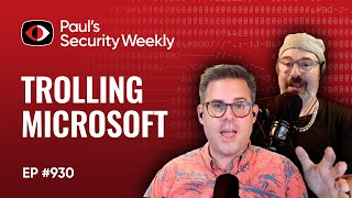 Trolling Microsoft With Vulnerabilities - PSW #930
