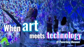 When art meets technology at Powerlong Museum