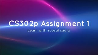 CS302p assignment 1 solution 2022 | cs302p spring assignment 1 solution 2022 | cs 302p | Sir Yousaf