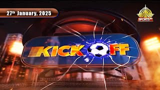 KICK OFF | 27th JANUARY, 2025 | PTV SPORTS