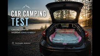 CAR CAMPING IN NORWAY 🇳🇴 | Can a Hyundai Ioniq Hybrid Handle It? (Telemark Test)