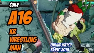 Only KR Wrestling Man A16 !!(vs Sansachi) | DBFZ Online Match 31 Dec 2018