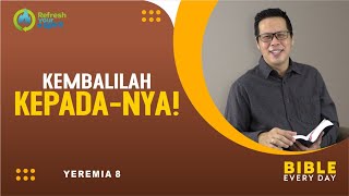 Kembalilah Kepada-Nya! (Yeremia 8) - Petrus Kwik  |  BIBLE EVERY DAY