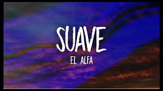 Suave 1hour (lyrics) EL ALFA
