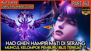 HAO CHEN DI BANTU OLEH KELOMPOK PEMBURU IBLIS TERKUAT ! - Alur Donghua #SYWZ THRONE OF SEAL PART 143