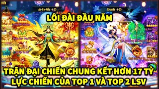 OMG3Q KHAI BÁT LÔI ĐÀI ĐẦU NĂM! TRẬN ĐẠI CHIẾN CHUNG KẾT HƠN 17 TỶ LỰC CHIẾN CỦA TOP 1 VÀ TOP 2 LSV!