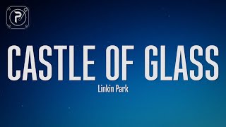 Linkin Park - CASTLE OF GLASS (Lyrics)