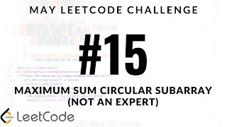 May LeetCode Challenge - Problem 15 - Maximum Sum Circular Subarray