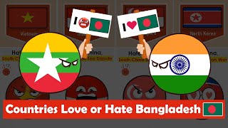 Countries Love or Hate Bangladesh & Why ?