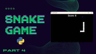 I Built the Classic Snake Game Using Python | Part 4