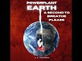 PowerPlant Earth Chapter 8 - A Second to Breathe Please