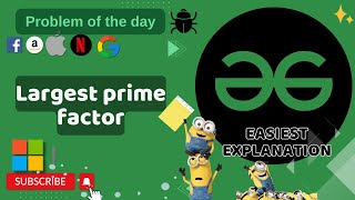 Largest prime factor | POTD | GFG Problem of the Day | C++ | Java | Python