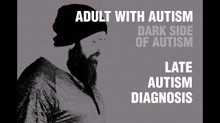 Adult with Autism | Dark Side of Autism | Late Autism Diagnosis