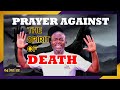 PRAYER AGAINST THE SPIRIT OF DEATH...