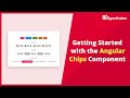 Getting Started with the Angular Chips Component