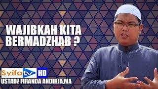 Wajibkah Kita Bermadzhab?? - Ustadz Dr Firanda Andirja,MA.