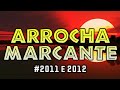 ARROCHA MARCANTES 2011 E 2012