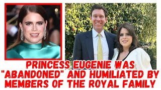 Princess Eugenie was 'forced to leave' after being abandoned' and humiliated by royal family members