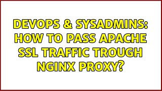 DevOps & SysAdmins: How to pass Apache SSL traffic trough nginx proxy?