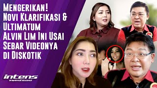 Novi Klarifikasi \u0026 Ultimatum Alvin Lim Usai Sebar Videonya di Diskotik | Intens Investigas |Eps 4659