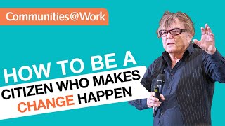 Community Development | How To Be A Citizen Who Makes Change Happen: David Engwicht