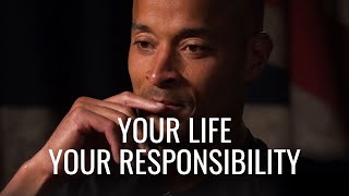 YOUR LIFE, YOUR RESPONSIBILITY - David Goggins Motivational Speech